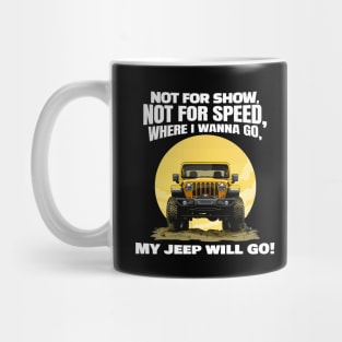 Where I wanna go, my jeep will go! Mug